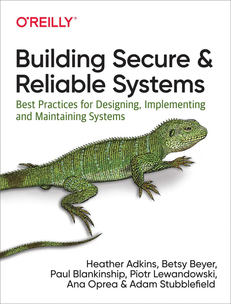 Building Secure & Reliable Systems